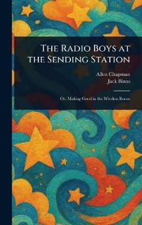 The Radio Boys at the Sending Station