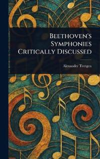 Bokomslag for "Beethoven's Symphonies Critically Discussed"