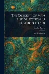 Bokomslag för "The descent of man and selection in relation to sex"