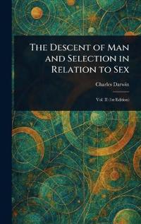 Bokomslag för "The descent of man and selection in relation to sex"
