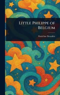 Bokomslag för "Little Philippe of Belgium"