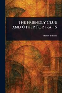 Bokomslag för "The Friendly Club and Other Portraits"