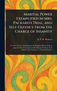 Bokomslag för "Marital Power Exemplified in Mrs. Packard's Trial, and Self-Defence From the Charge of Insanity"