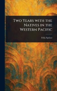 Two Years With the Natives in the Western Pacific