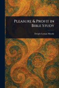 Pleasure & Profit in Bible Study