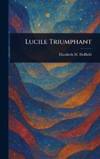 Lucile Triumphant
