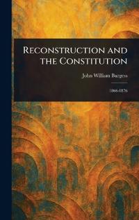 Reconstruction and the Constitution