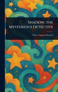 Shadow, the Mysterious Detective