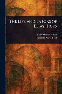 The Life and Labors of Elias Hicks