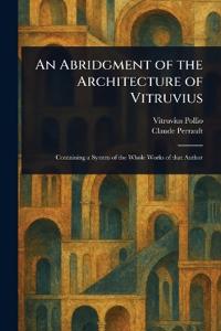 An Abridgment of the Architecture of Vitruvius