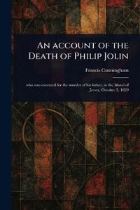 An Account of the Death of Philip Jolin