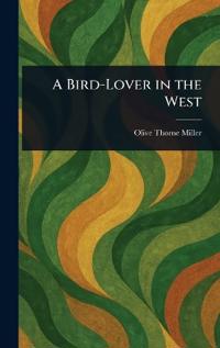 A Bird-Lover in the West