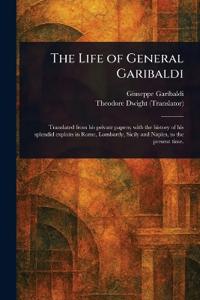The Life of General Garibaldi