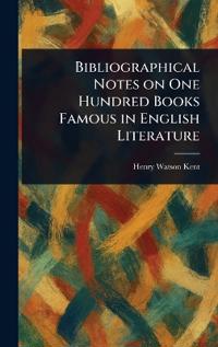 Bokomslag för "Bibliographical Notes on One Hundred Books Famous in English Literature"