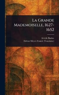 Bokomslag för "La Grande Mademoiselle, 1627-1652"