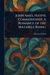 John Ames, Native Commissioner