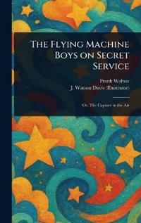 The Flying Machine Boys on Secret Service