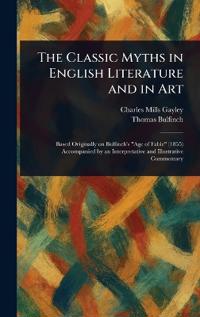 The Classic Myths in English Literature and in Art