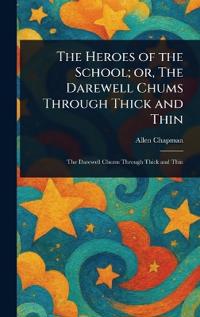 Bokomslag för "The Heroes of the School; or, The Darewell Chums Through Thick and Thin"