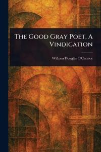 The Good Gray Poet, A Vindication