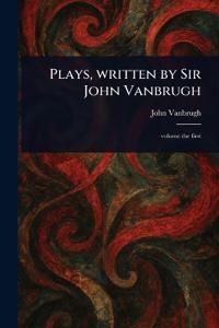 Plays, Written by Sir John Vanbrugh