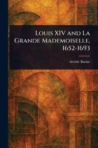 Louis XIV and La Grande Mademoiselle, 1652-1693