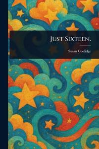 Just Sixteen.