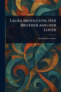 Bokomslag för "Laura Middleton; Her Brother and her Lover"