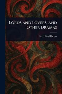 Bokomslag for "Lords and Lovers, and Other Dramas"