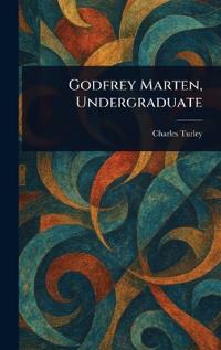 Bokomslag för "Godfrey Marten, Undergraduate"