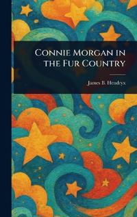 Connie Morgan in the Fur Country