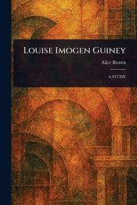 Bokomslag for "Louise Imogen Guiney"