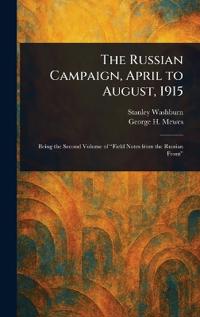 The Russian Campaign, April to August, 1915