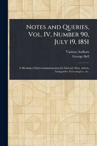Notes and Queries, Vol. IV, Number 90, July 19, 1851