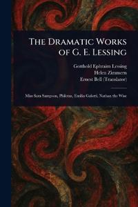 The Dramatic Works of G. E. Lessing