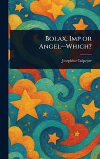 Bolax, Imp or Angel-Which?