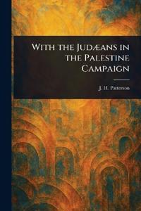 With the Judæans in the Palestine Campaign