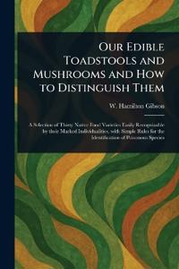 Bokomslag för "Our Edible Toadstools and Mushrooms and How to Distinguish Them"