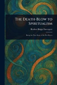 Bokomslag för "The Death-Blow to Spiritualism"