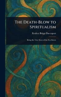 Bokomslag för "The Death-Blow to Spiritualism"