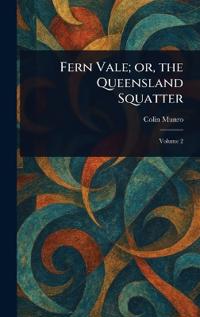 Fern Vale; or, the Queensland Squatter
