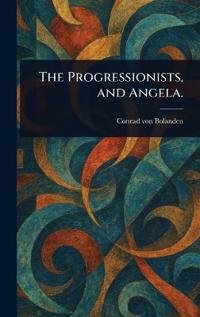 The Progressionists, and Angela.