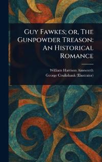 Bokomslag för "Guy Fawkes; or, The Gunpowder Treason"