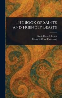 Bokomslag för "The Book Of Saints And Friendly Beasts"