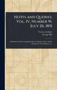 Notes and Queries, Vol. IV, Number 91, July 26, 1851