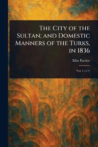 Bokomslag för "The City of the Sultan; and Domestic Manners of the Turks, in 1836"