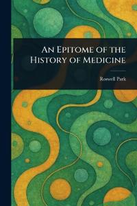 Bokomslag för "An Epitome of the History of Medicine"