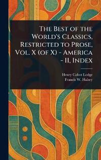 The Best of the World's Classics, Restricted to Prose, Vol. X (of X) - America - II, Index