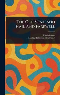 Bokomslag för "The Old Soak, and Hail And Farewell"