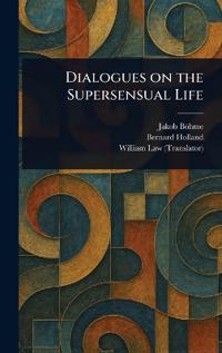 Dialogues on the Supersensual Life